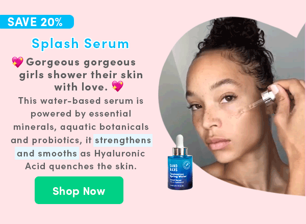 Splash serum