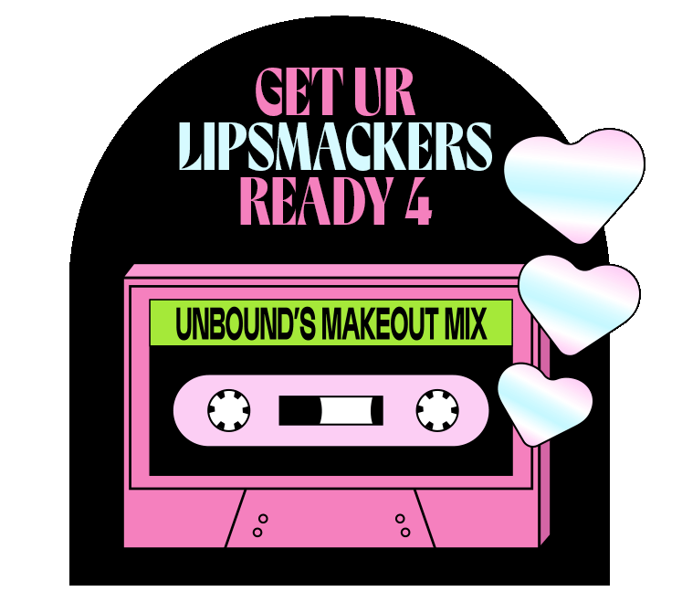 gets ur lipsmackers ready four unbound's makeout mix