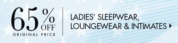 65% Off Original Price Ladies’ Sleepwear, Loungewear & Intimates