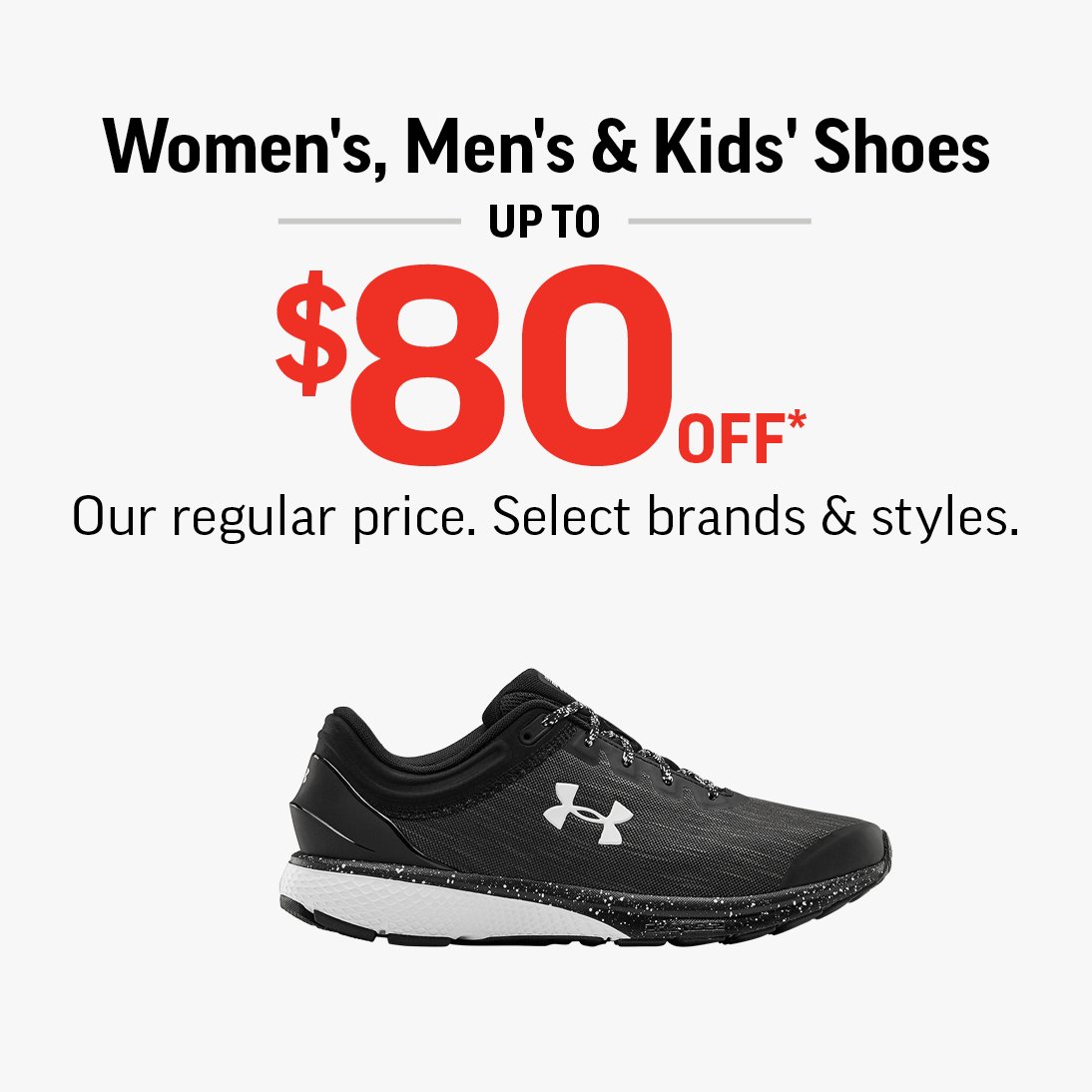 WOMEN'S, MEN'S & KIDS' SHOES UP TO $80 OFF