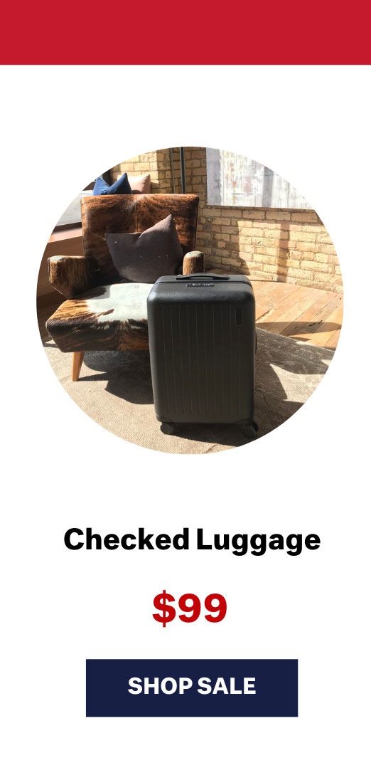 Checked Luggage - $99 - SHOP SALE