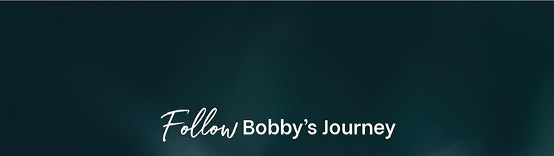 Follow Bobby's Journey