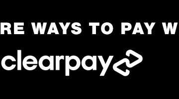 MORE WAYS TO PAY WITH clearpay