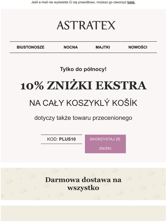 Tylko w Twoim e-mailu! 10% EKSTRA na cay koszyk. Za dostaw nie pacisz.