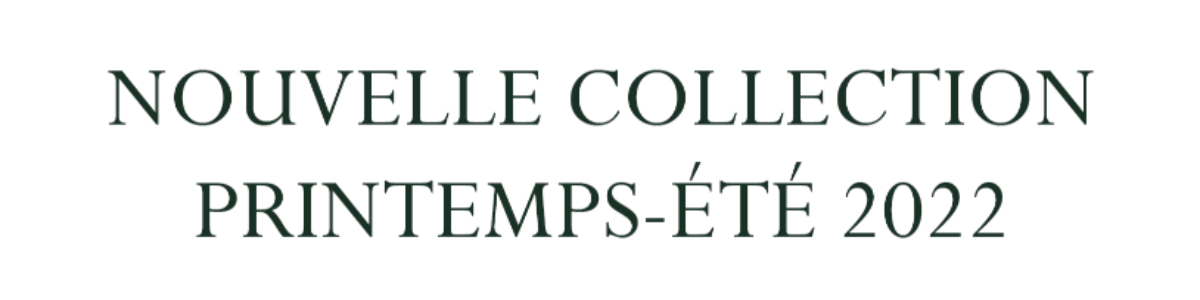 nouvelle collection Printemps Été 2022