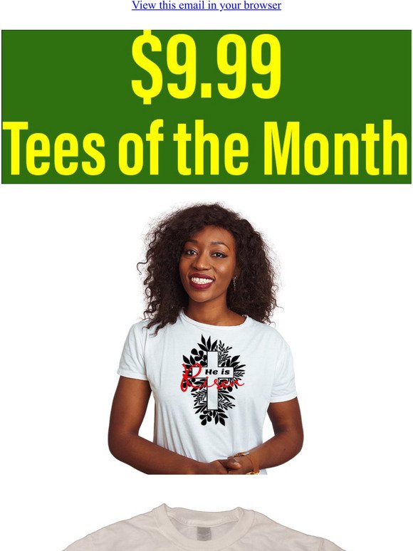 $9.99 Tee of the Month: He is Risen and The Tomb is Empty