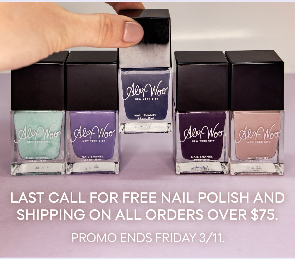 Last Call for Free Nail Polish and Shipping on all orders over $75 USD. Promo ends Friday 3/11 at 11:59 PM EST