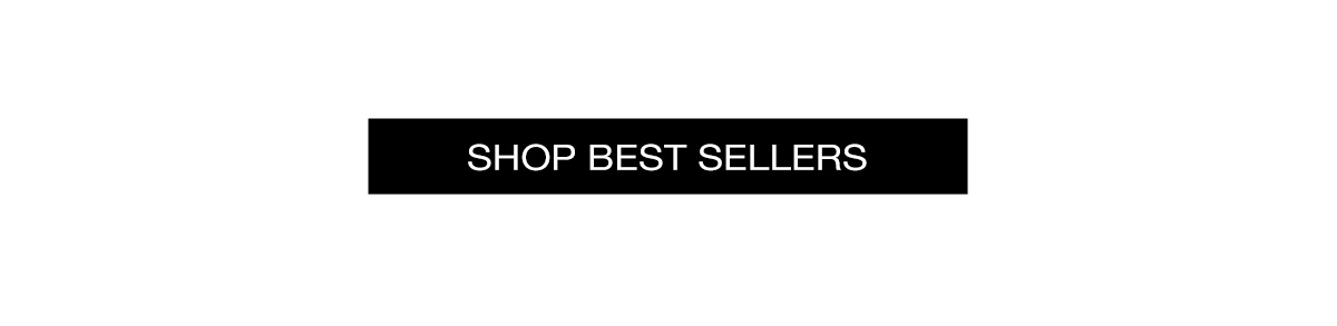 SHOP BEST SELLERS >