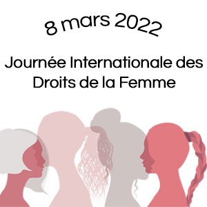 8 mars 2022 : Journée Internationale de la femme