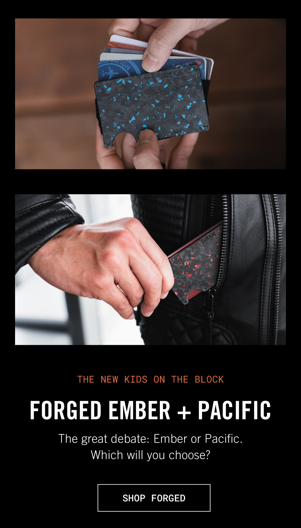 The new kids on the block Forged Ember + Pacific  The great debate: Ember or Pacific. Which will you choose? 