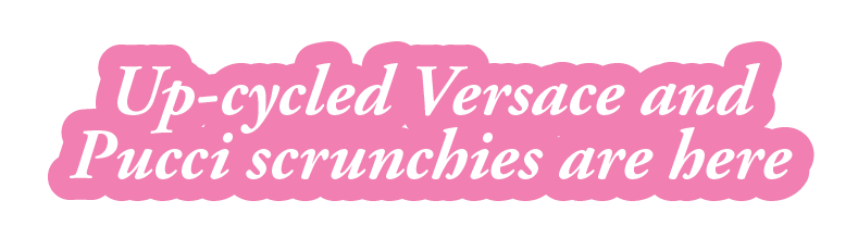 Up-cycled Versace and Pucci scrunchies are here