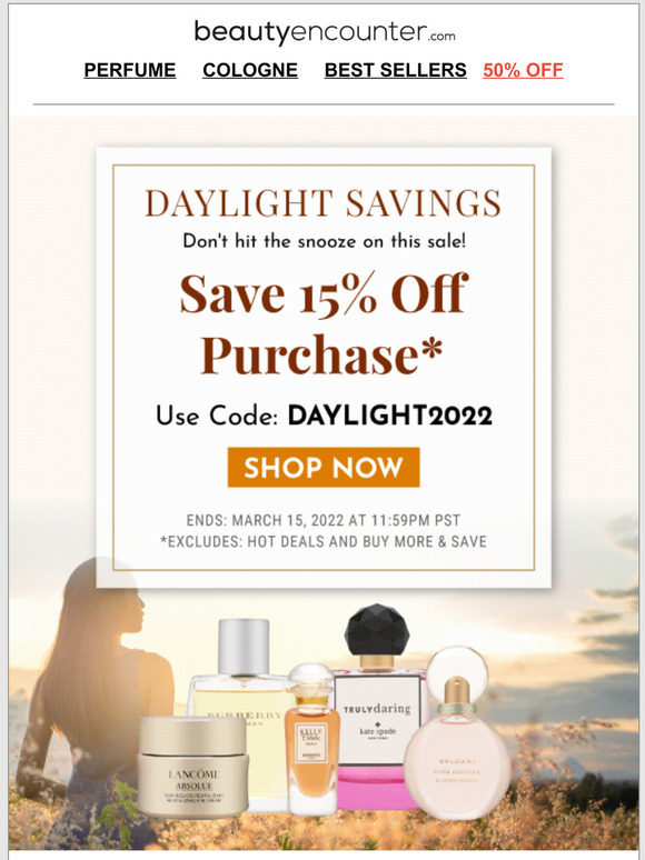 Don't Snooze on 15% Off Purchase!* - Daylight Savings Sale