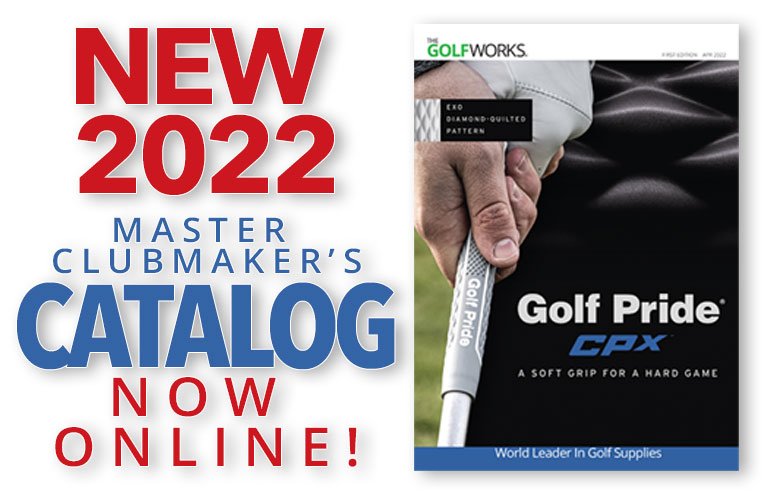 Golfworks: New 2022 Master Clubmaker's Catalog Now Online |