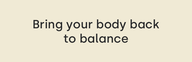 Bring your body back to balance