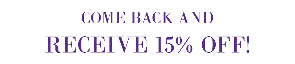 Come Back and Receive 15% Off