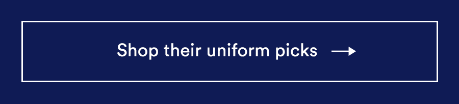 Shop their uniform picks