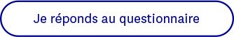 Je réponds au questionnaire ->