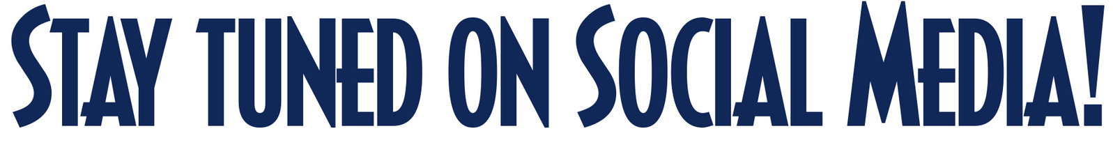 Stay tuned on Social Media
