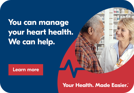 You can manage your heart health. We can help. 
Your Health. Made Easier. Learn more.