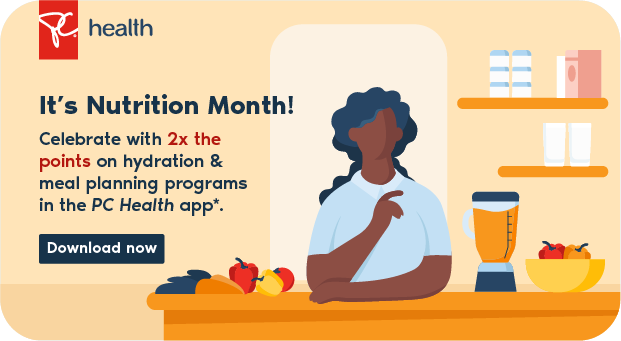 It’s Nutrition Month! Celebrate with 2x the points on hydration & meal planning programs in the PC Health app*.