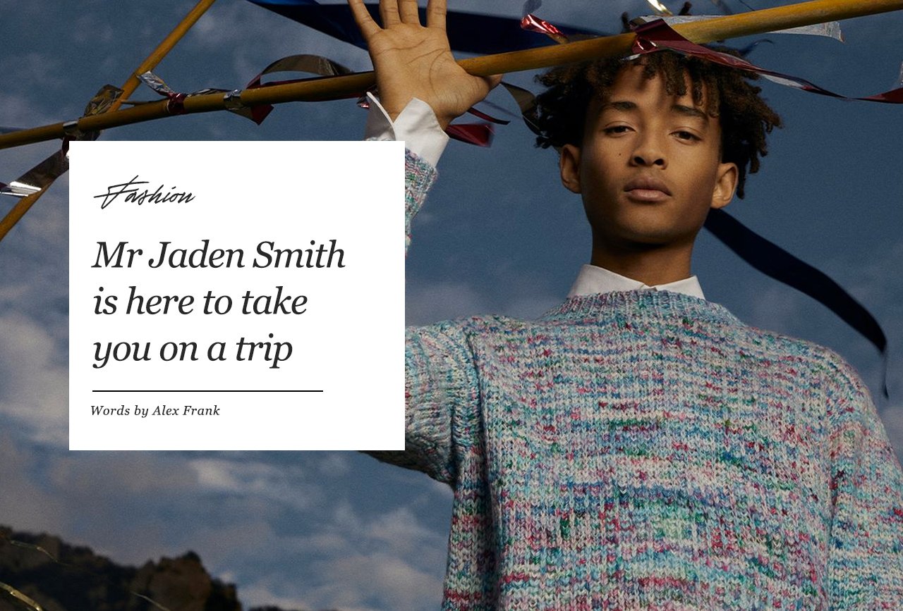 Fashion: Mr Jaden Smith Is Here To Take You On A Trip