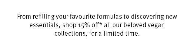 From refilling your favourite formulas to discovering new essentials