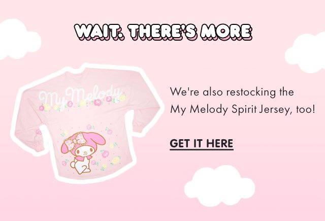 Wait. There's More | We're also restocking the My Melody Spirit Jersey, too! CTA: GET IT HERE