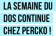 La semaine du dos continue chez Percko