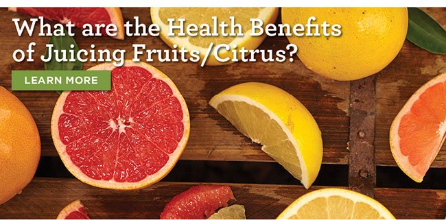What are the health benefits of juicing fruits/citrus?