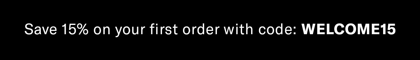 Save 15% on your first order with code: WELCOME15