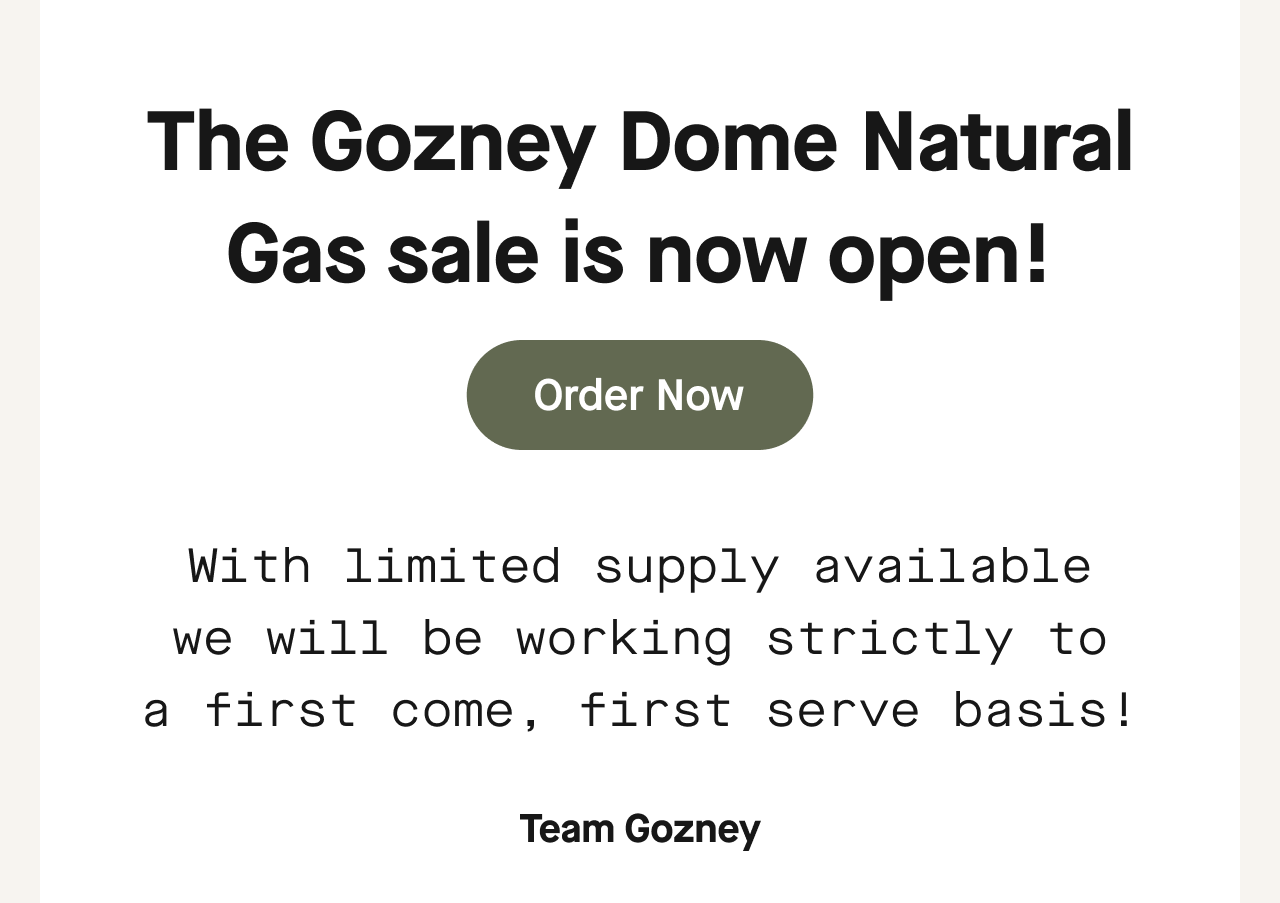The Gozney Dome Natural Gas Sale is now open