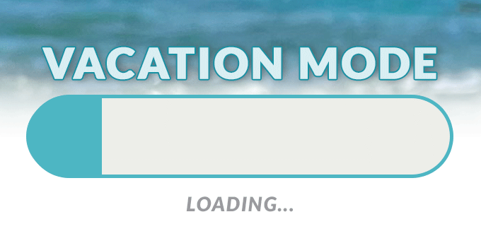 Vacation Mode Loading...