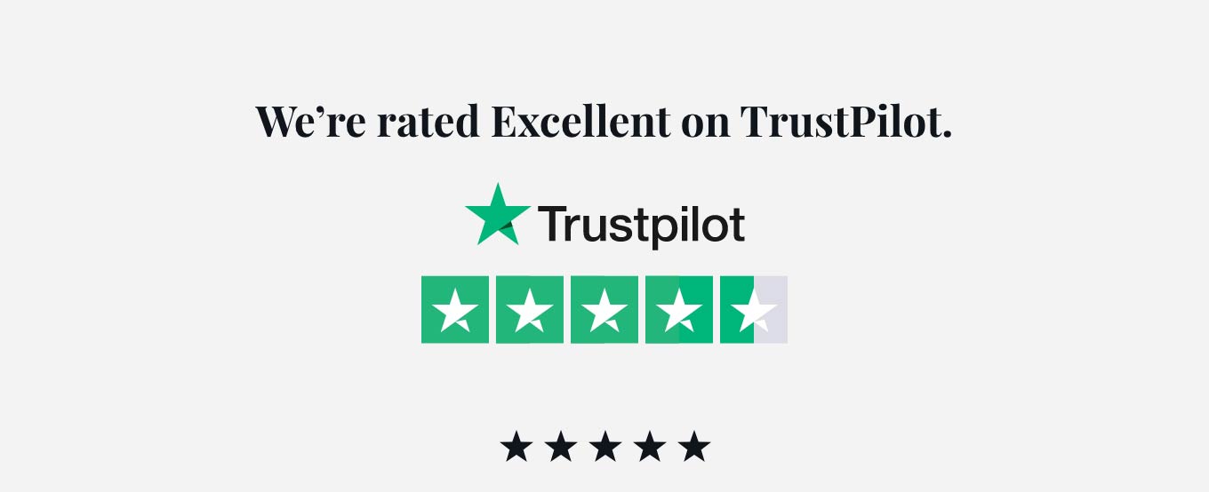 We’re rated Excellent on TrustPilot.