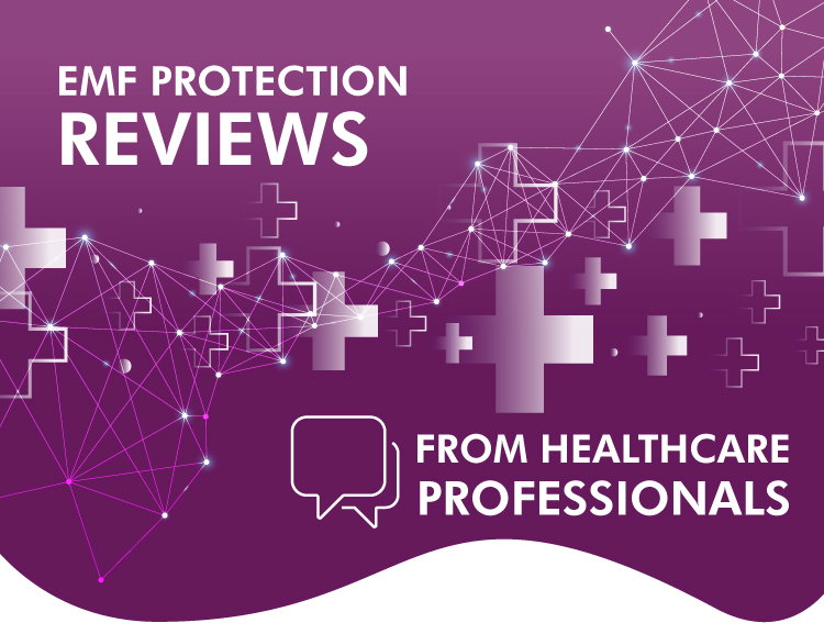 EMF Protection Reviews From Healthcare Professionals