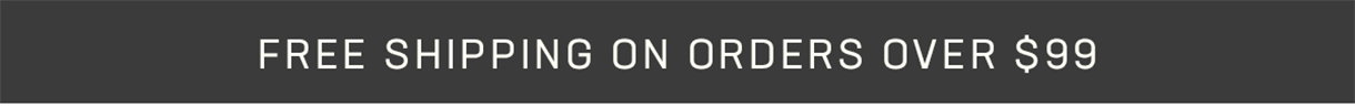 FREE SHIPPING ON ORDERS OVER $99