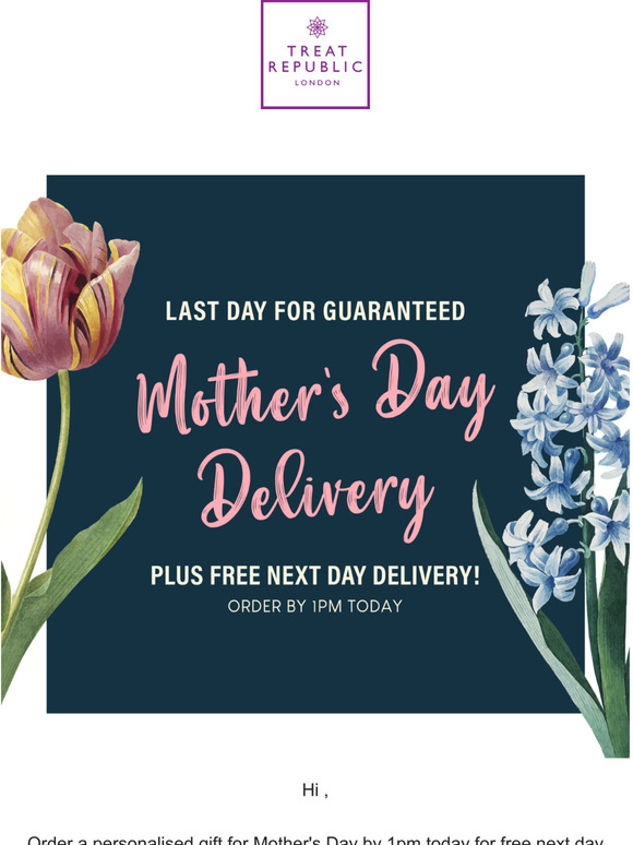 Quick - Free Next Day Delivery and Guaranteed Mother's Day Delivery Ends Today