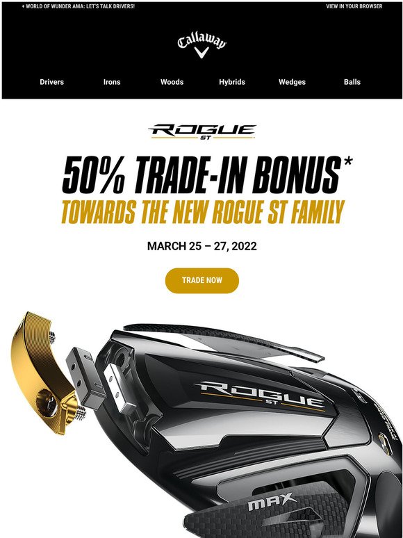 Callaway Golf Limited Time Only 50 TradeIn Bonus Towards Rogue ST