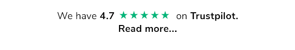 We have 4.7 stars on Trustpilot. Read more