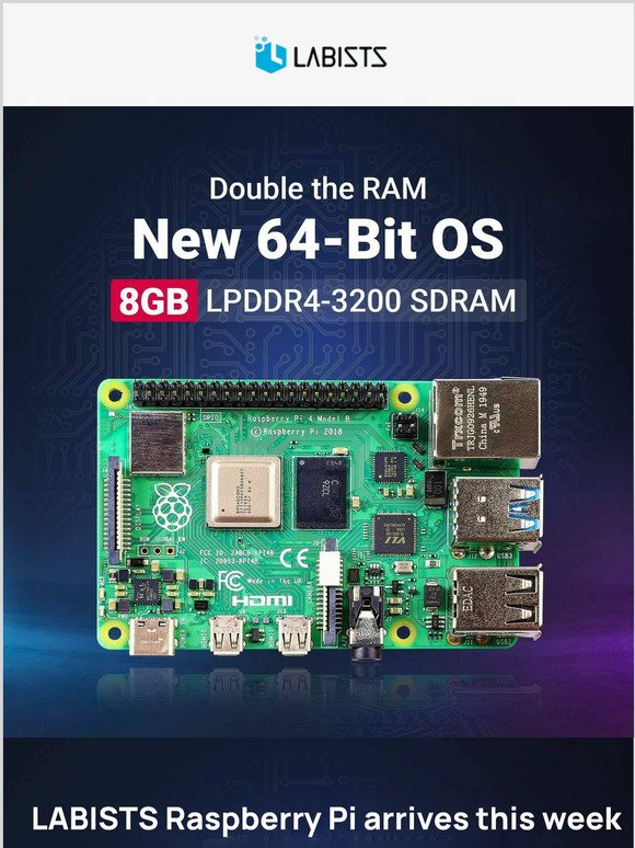Double The RAM. New 64-Bit OS.Check out the newly arrived LABISTS Raspberry Pi.
