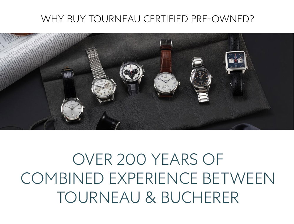 OVER 200 YEARS OF COMBINED EXPERIENCE BETWEEN TOURNEAU & BUCHERER