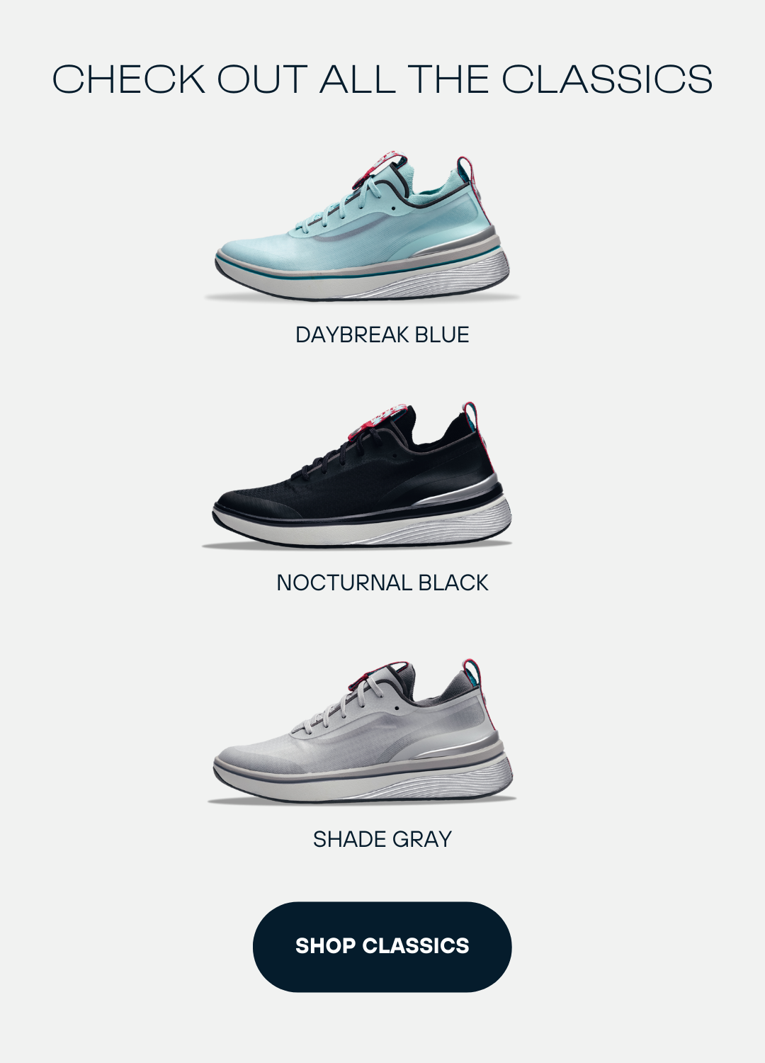 Check out all the classics - daybreak blue, nocturnal black. and shade gray