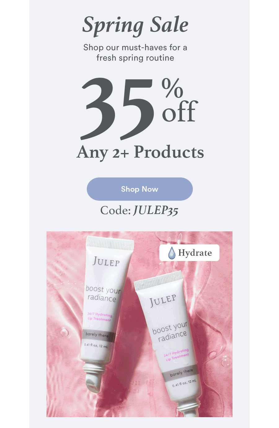 Spring Sale | 35% OFF Any 2+ Products | Code: JULEP35