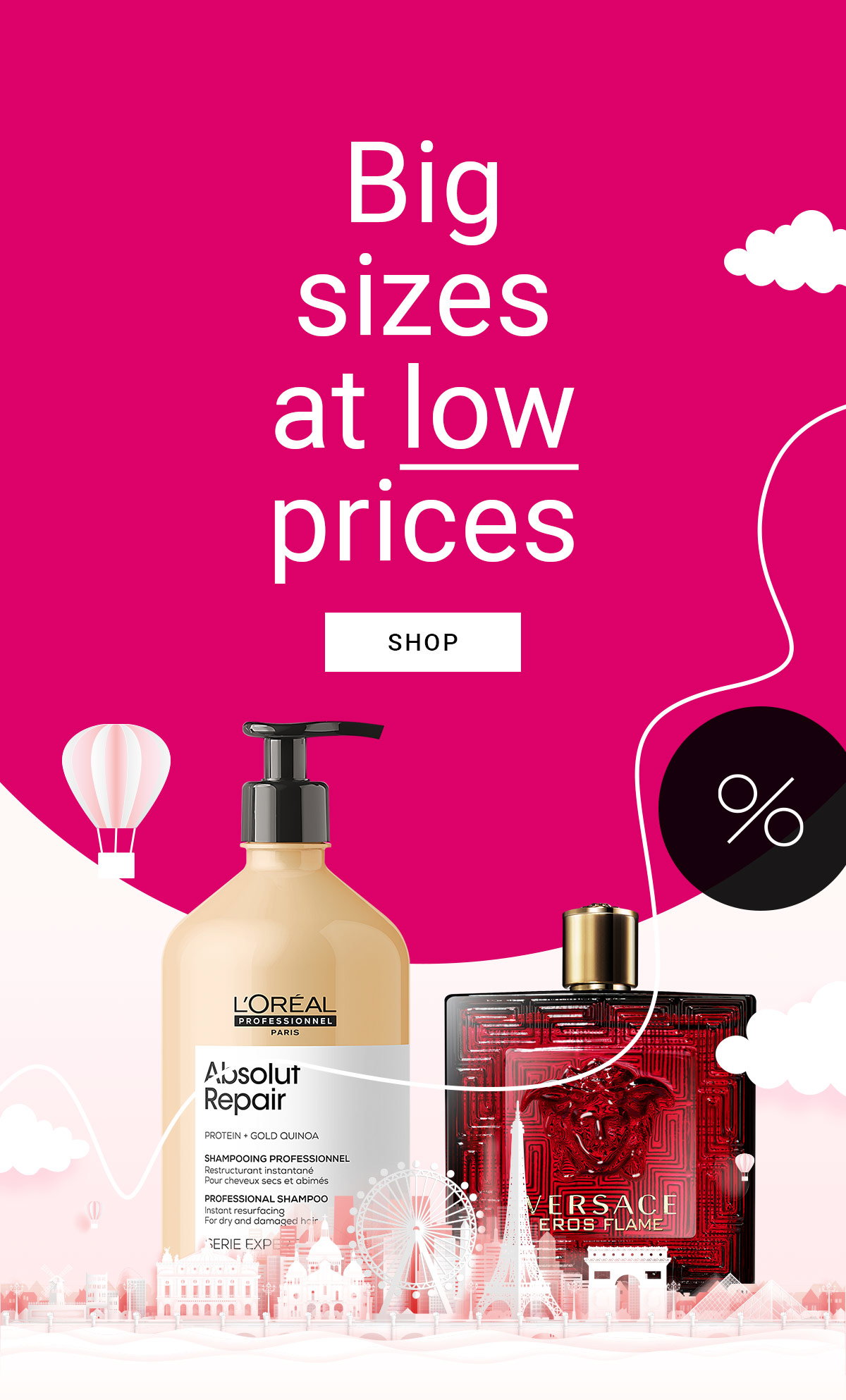 Big sizes of perfumes and cosmetics at low prices.
