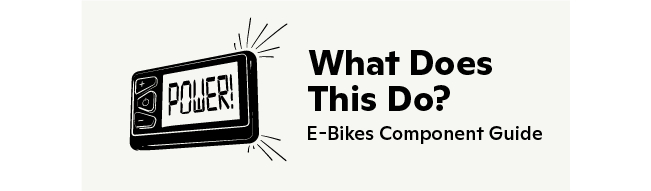 Drawing of an electric bike display screen with caption: What Does This Do? E-Bikes Component Guide