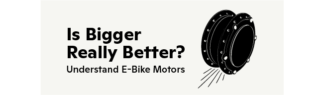 Drawing of an electric bike motor with caption: Is Bigger Really Better? Understand E-Bike Motors