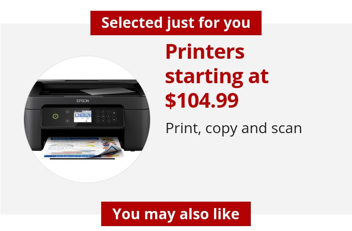 Printers starting at $104.99 Print, copy and scan