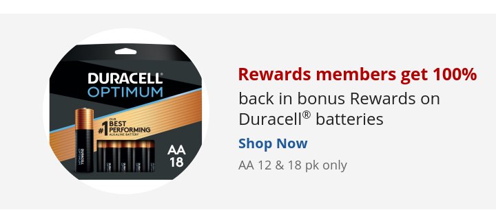 Recommended Offer: Rewards members get 100% back in bonus Rewards on Duracell® batteries AA 12 & 18 pk only