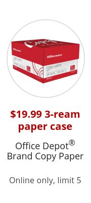 $19.99 3-ream paper case Office Depot® Brand Copy Paper Online only, limit 5