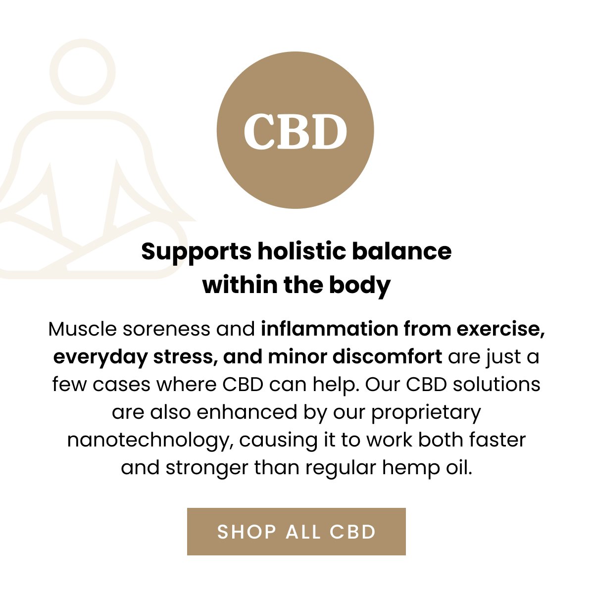 CBD: Supports holistic balance within the body.