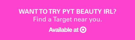 Want to try PYT Beauty IRL? Click here to find a Target near you. 